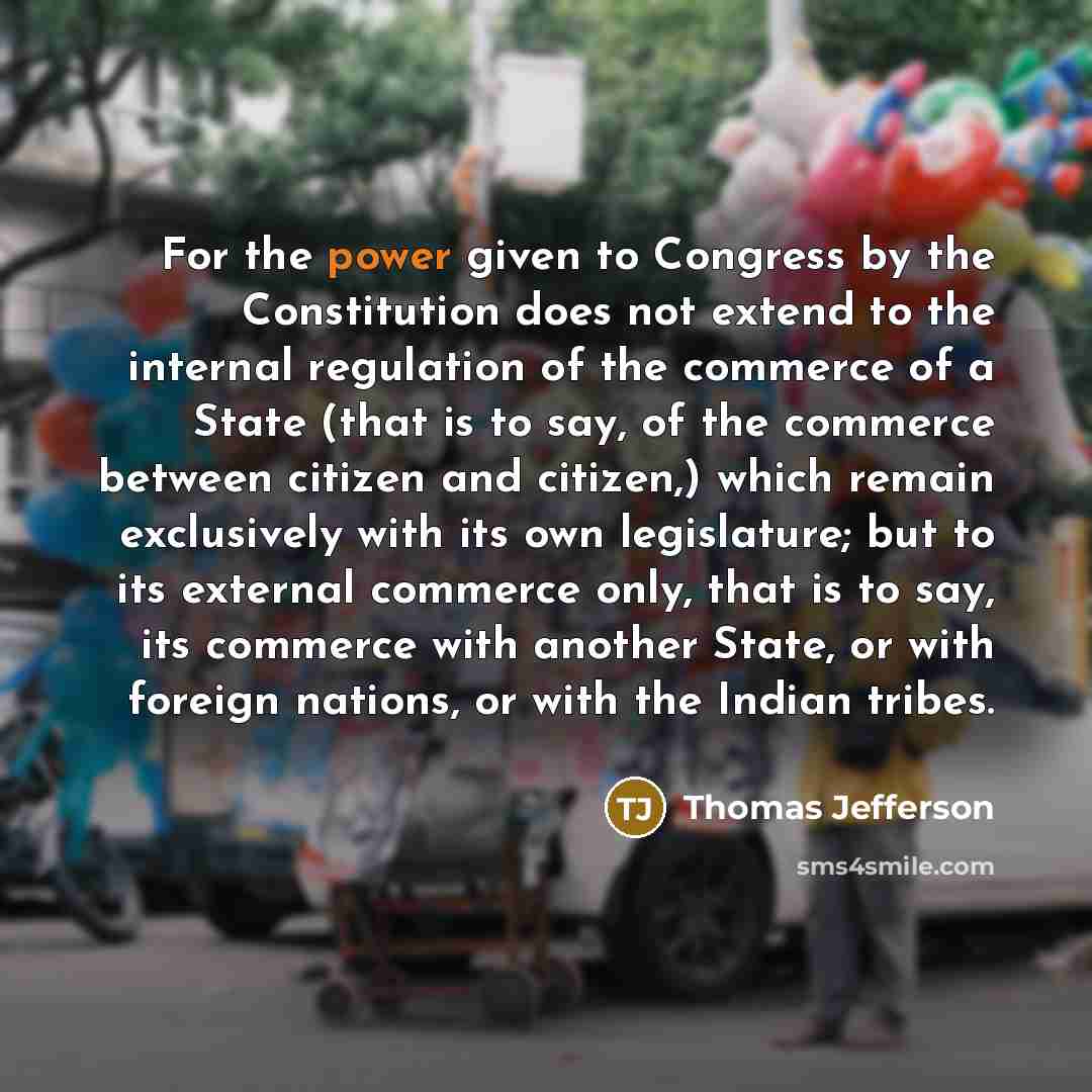 “For the power given to Congress by the Constitution does…” quote by Thomas Jefferson