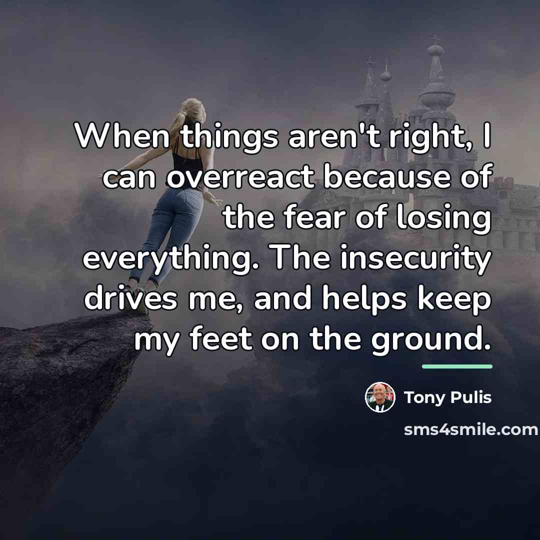 “When things aren't right, I can overreact because of the…” quote by Tony Pulis