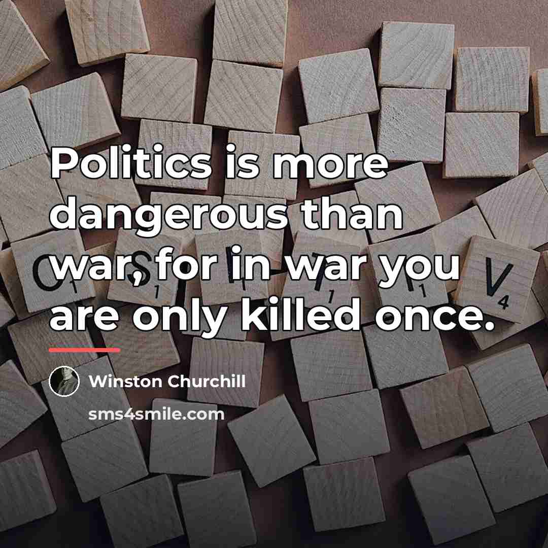 “Politics is more dangerous than war, for in war you…” quote by Winston Churchill