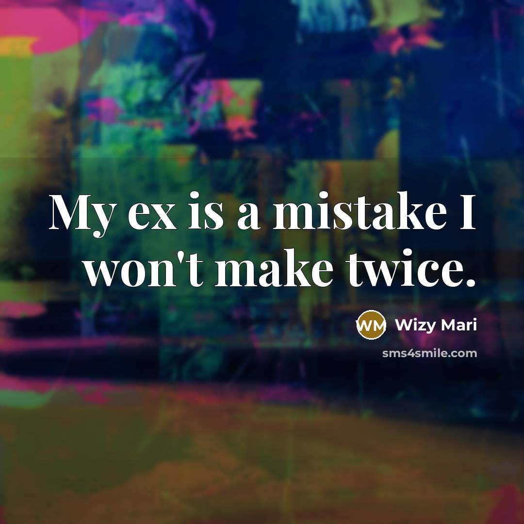 “My ex is a mistake I won't make twice.…” quote by Wizy Mari