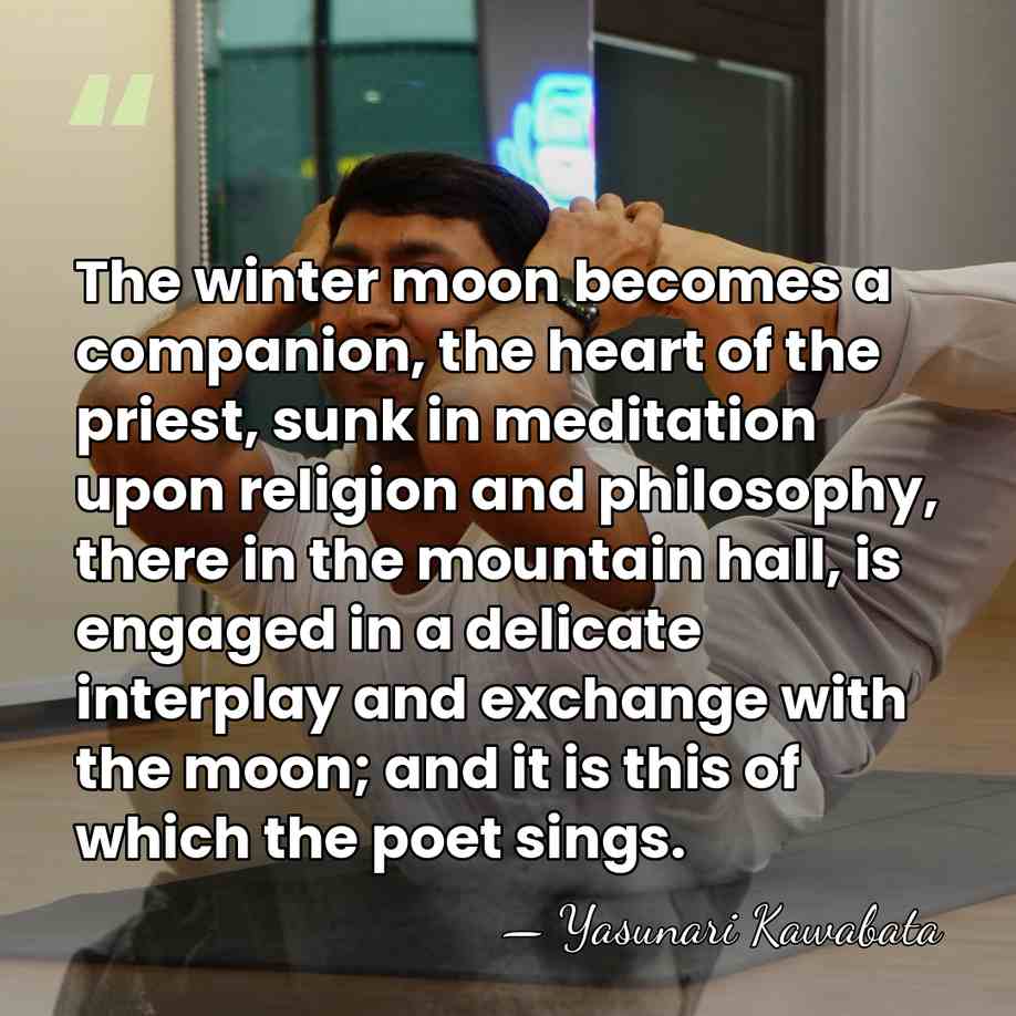 The winter moon becomes a companion, the heart of the priest, sunk&hellip; - Yasunari Kawabata