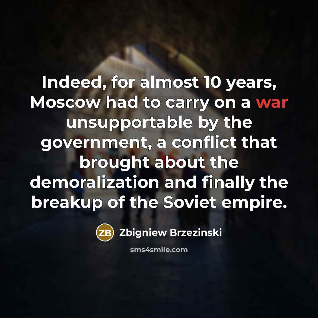 “Indeed, for almost 10 years, Moscow had to carry on…” quote by Zbigniew Brzezinski