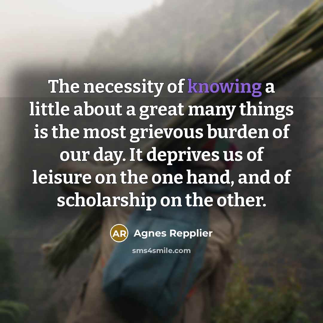 “The necessity of knowing a little about a great many…” quote by Agnes Repplier