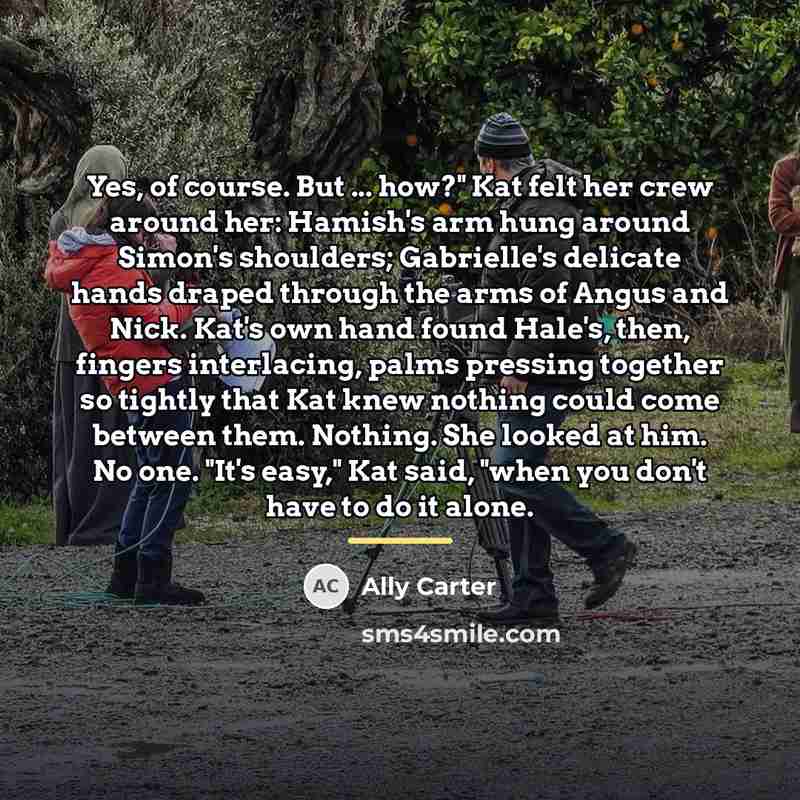 “Yes, of course. But ... how?" Kat felt her crew…” quote by Ally Carter