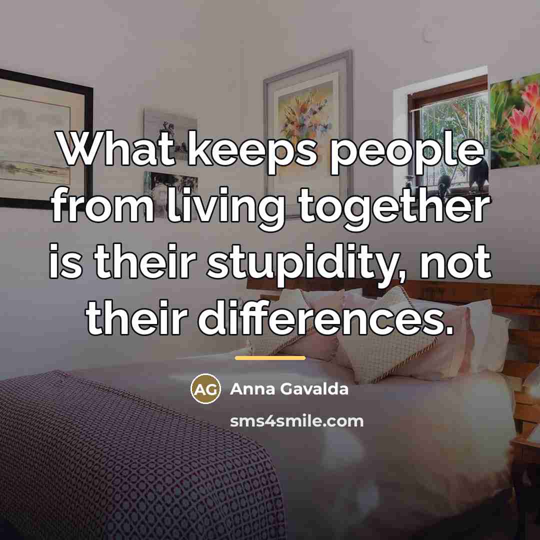 “What keeps people from living together is their stupidity, not…” quote by Anna Gavalda