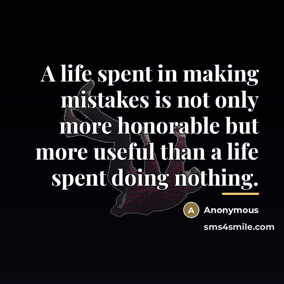 “A life spent in making mistakes is not only more…” quote by Anonymous