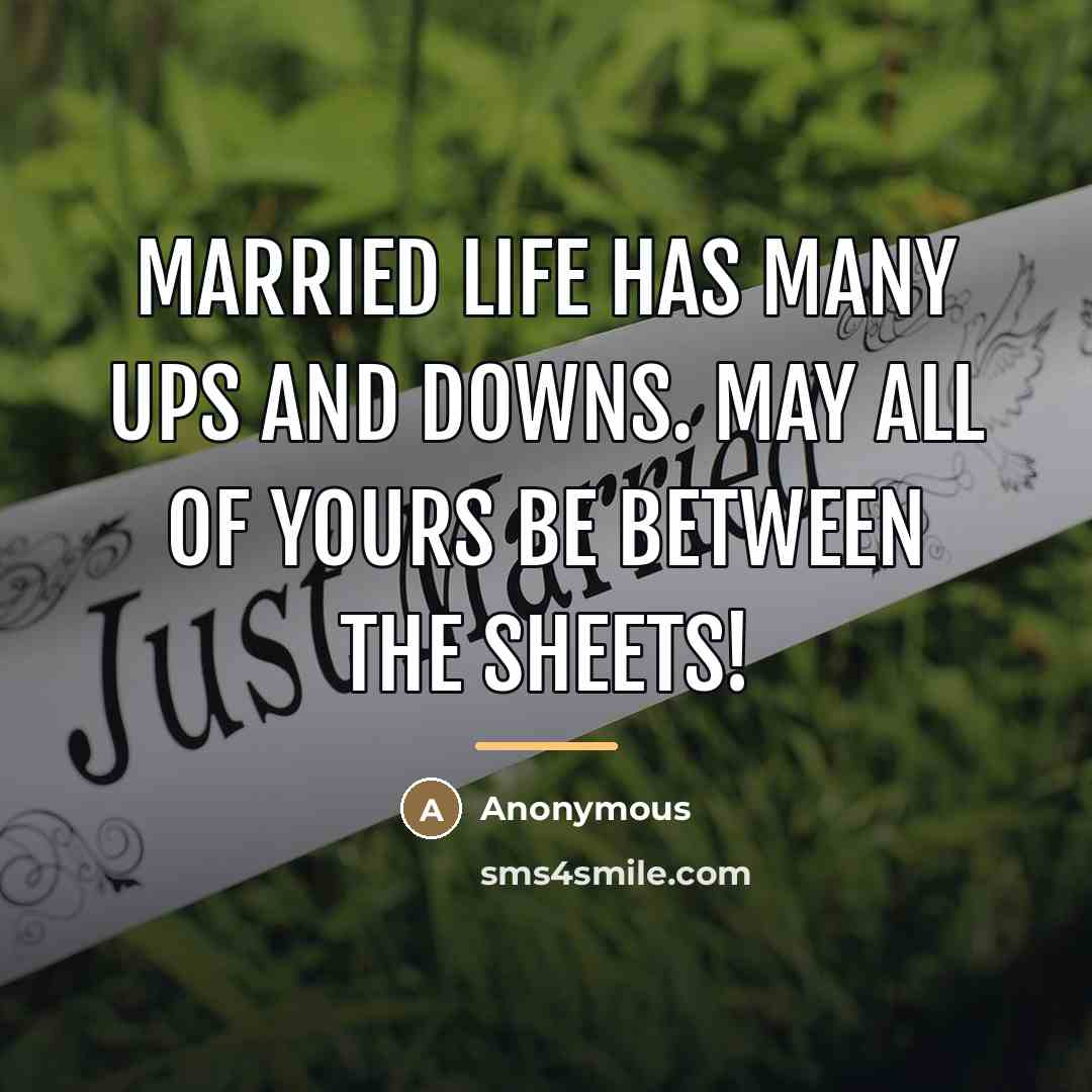 “Married life has many ups and downs. May all of…” quote by Anonymous