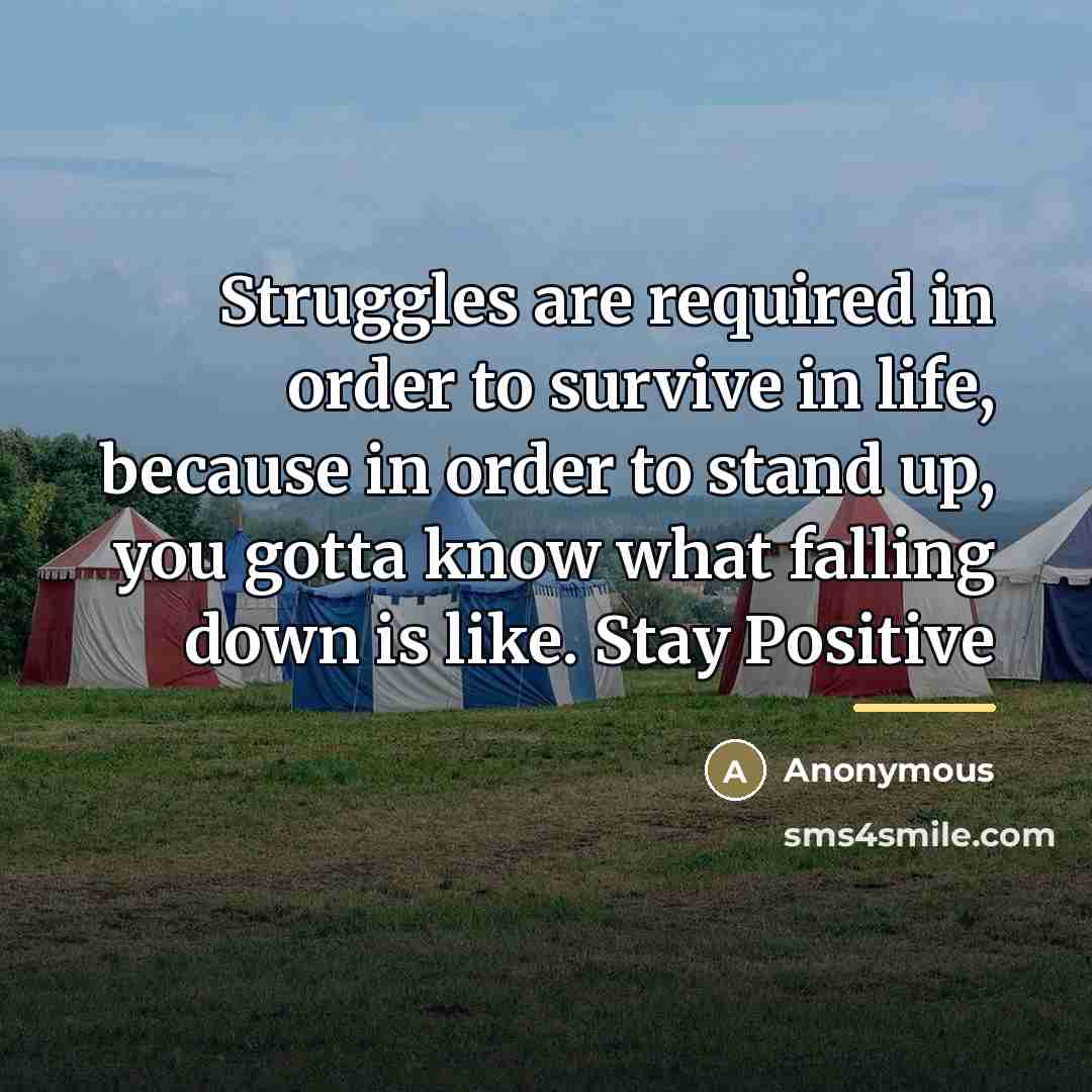 “Struggles are required in order to survive in life, because…” quote by Anonymous