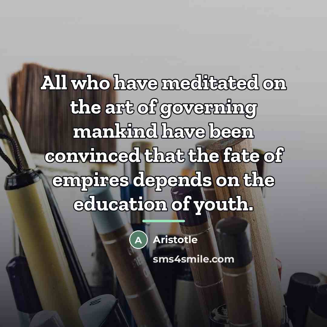 “All who have meditated on the art of governing mankind…” quote by Aristotle