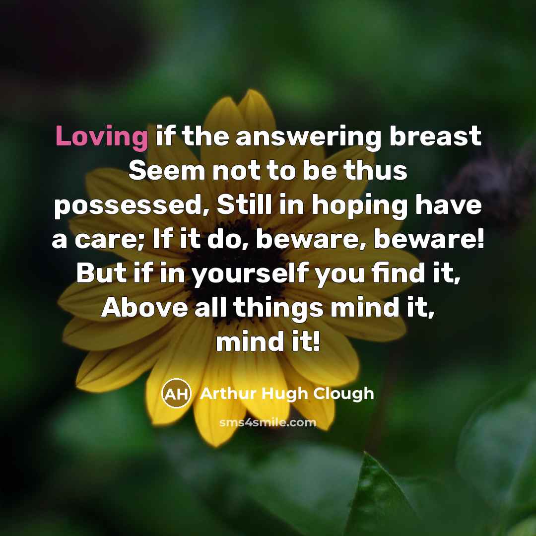 “Loving if the answering breast Seem not to be thus…” quote by Arthur Hugh Clough