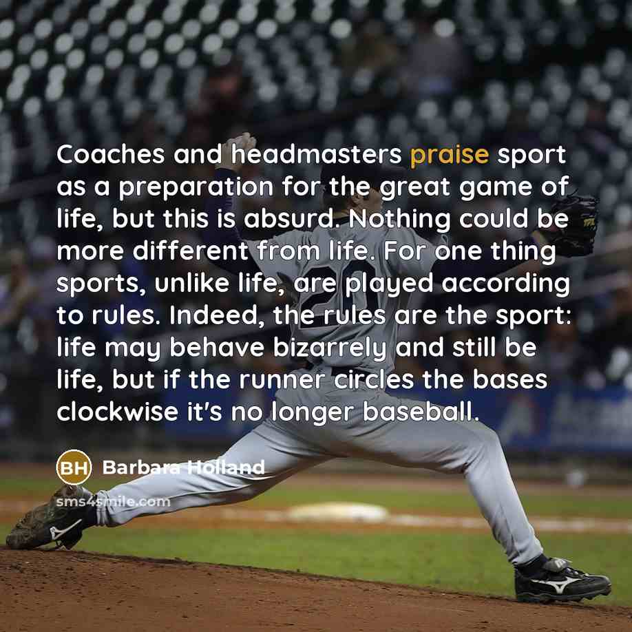 “Coaches and headmasters praise sport as a preparation for the…” quote by Barbara Holland