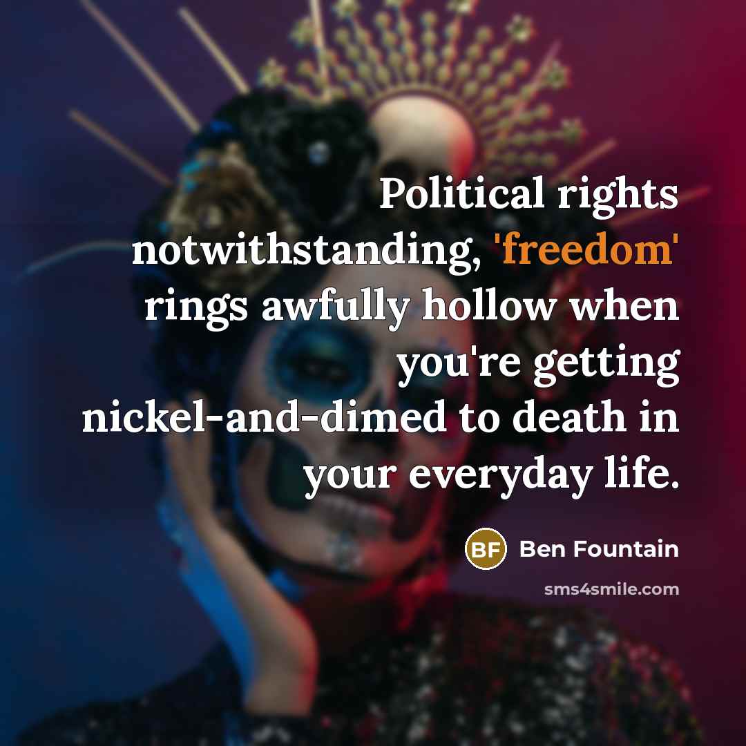 “Political rights notwithstanding, 'freedom' rings awfully hollow when you're getting…” quote by Ben Fountain