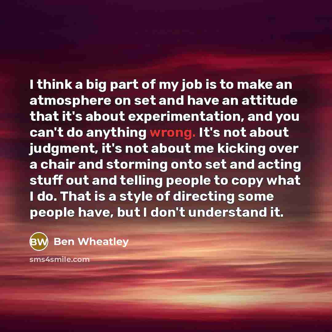 “I think a big part of my job is to…” quote by Ben Wheatley