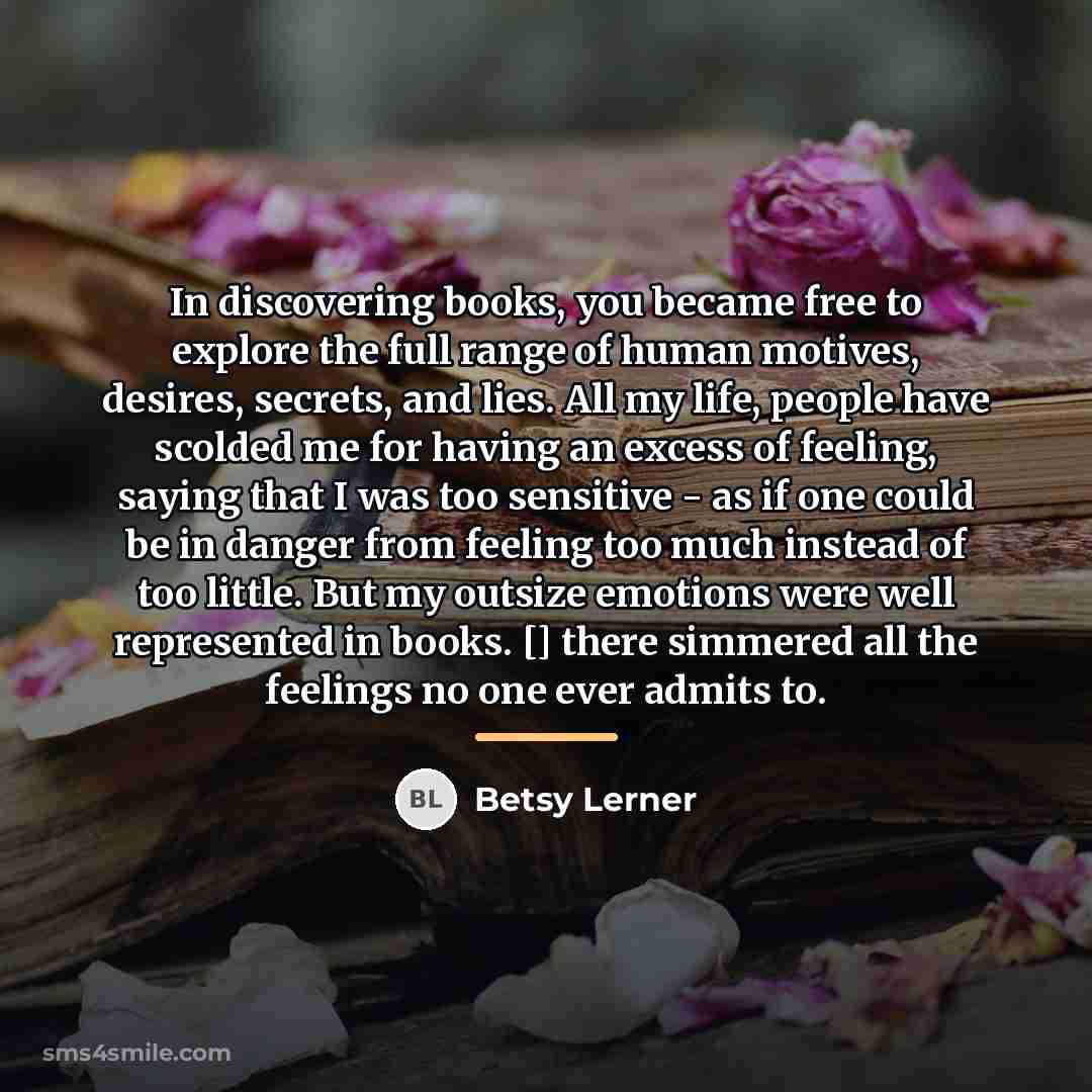 “In discovering books, you became free to explore the full…” quote by Betsy Lerner