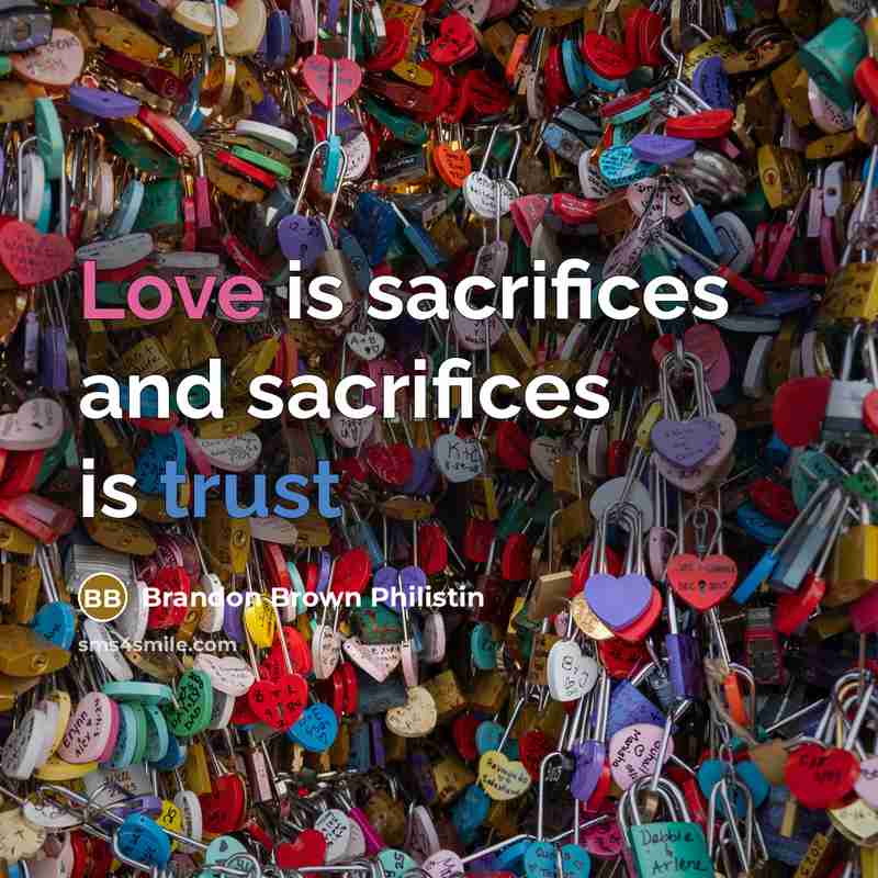“Love is sacrifices and sacrifices is trust” quote by Brandon Brown Philistin