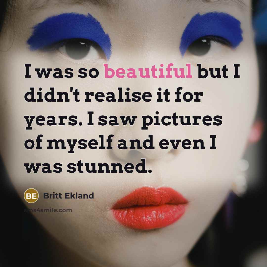 “I was so beautiful but I didn't realise it for…” quote by Britt Ekland