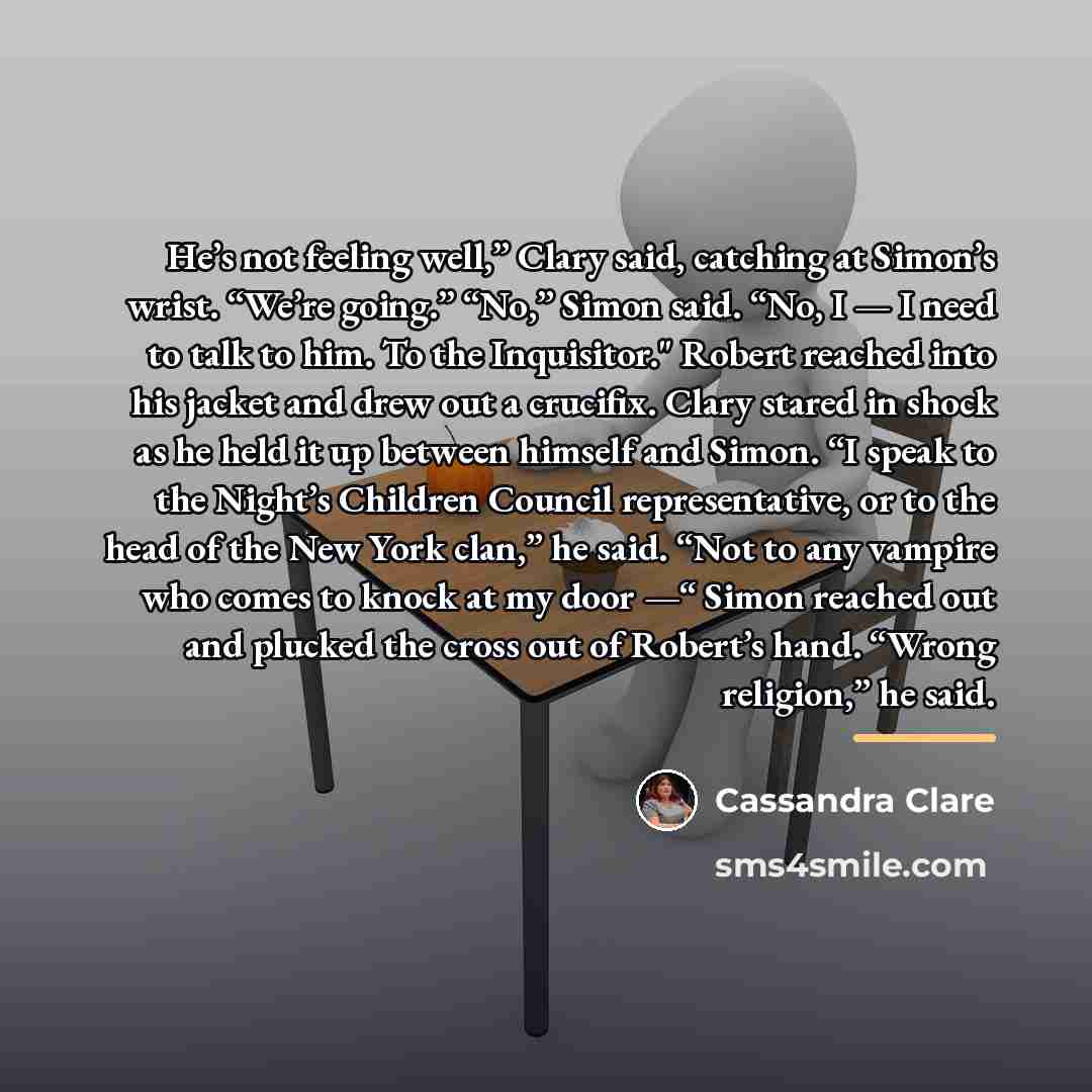 “He’s not feeling well,” Clary said, catching at Simon’s wrist.…” quote by Cassandra Clare