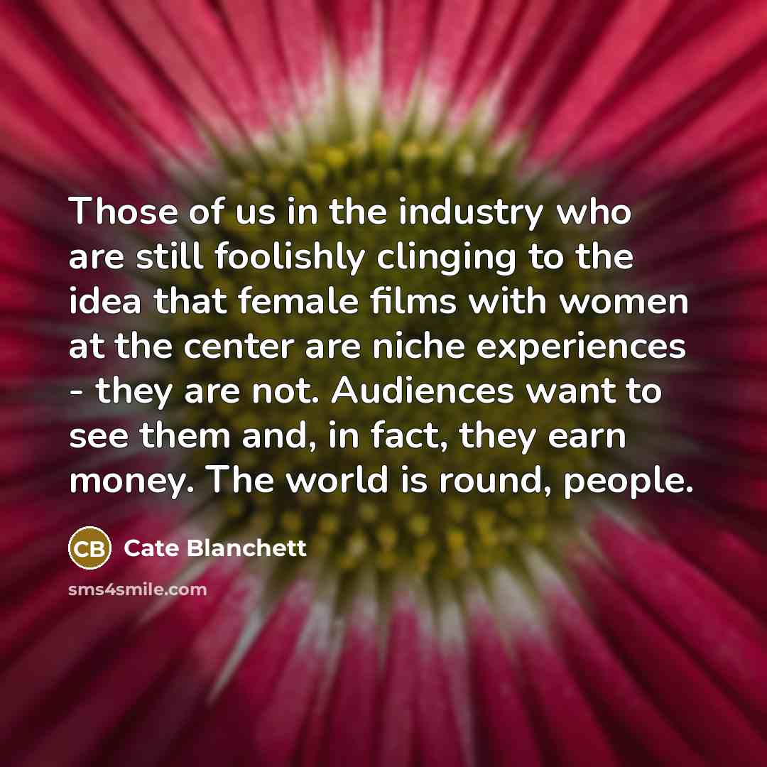 “Those of us in the industry who are still foolishly…” quote by Cate Blanchett