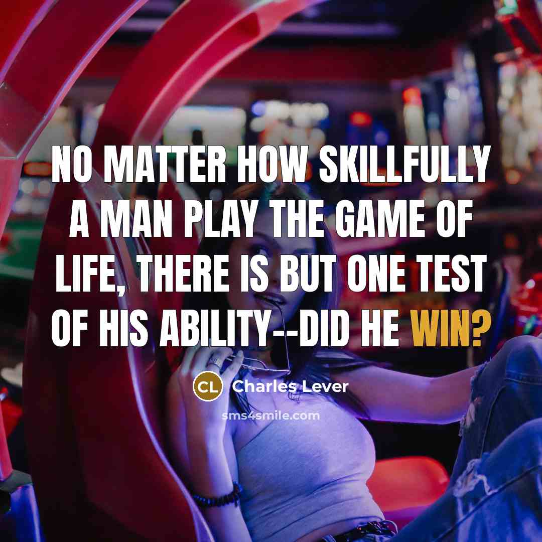 “No matter how skillfully a man play the game of…” quote by Charles Lever