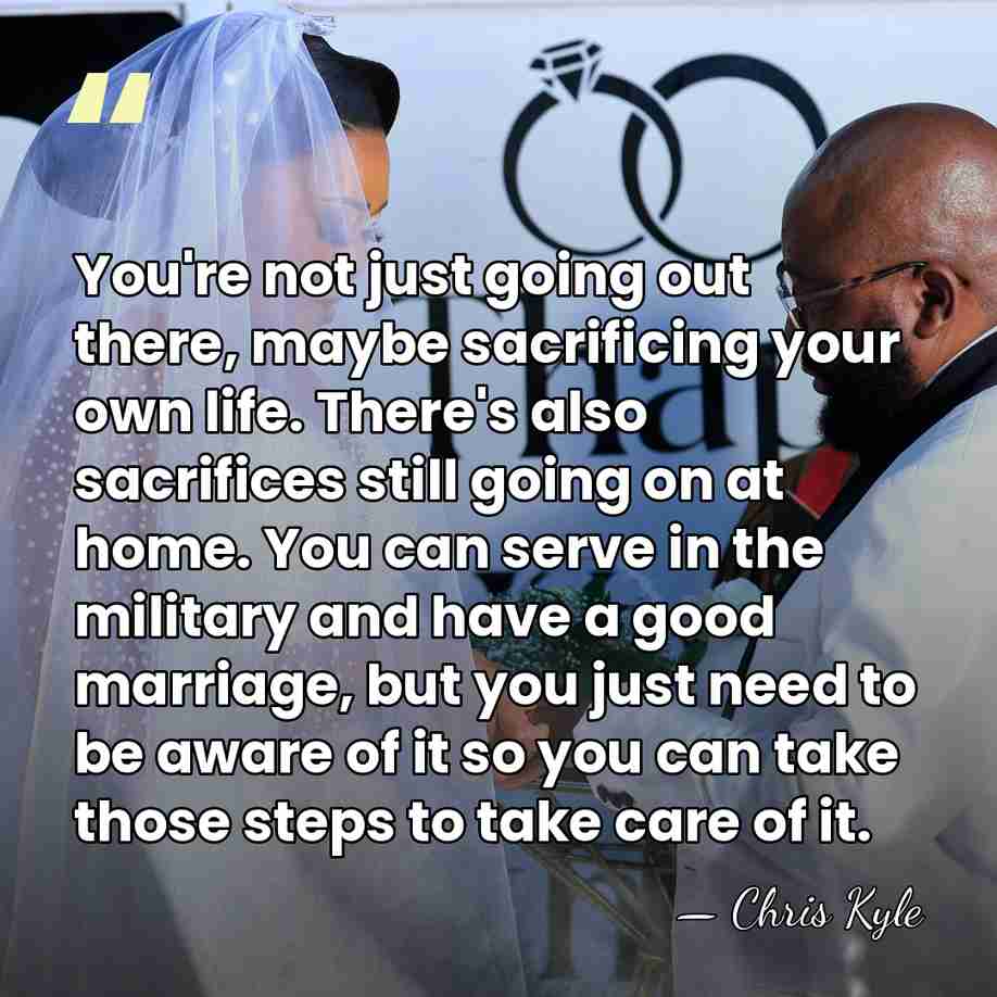 You're not just going out there, maybe sacrificing your own life. There's&hellip; - Chris Kyle