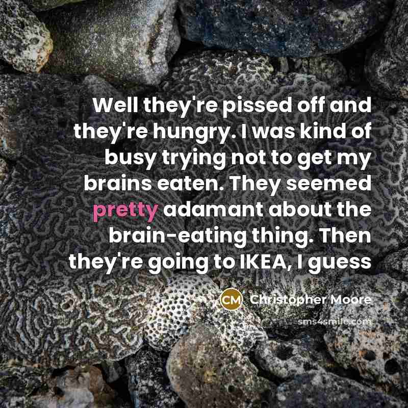 “Well they're pissed off and they're hungry. I was kind…” quote by Christopher Moore