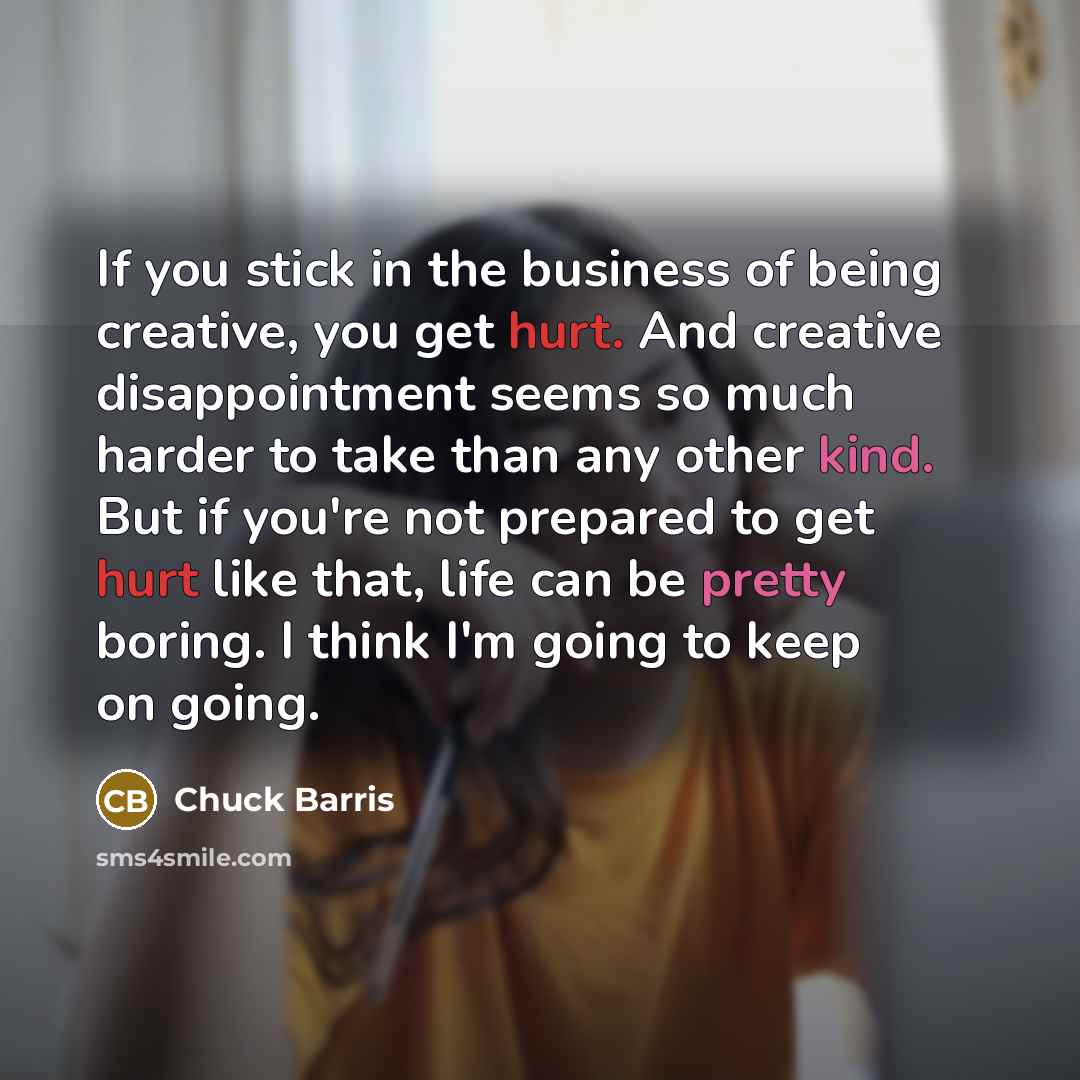 “If you stick in the business of being creative, you…” quote by Chuck Barris