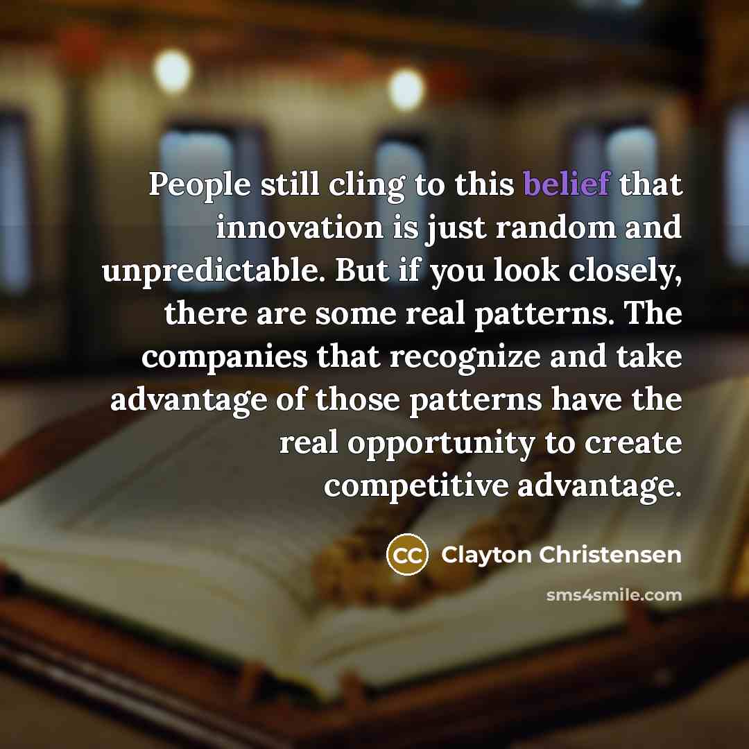 “People still cling to this belief that innovation is just…” quote by Clayton Christensen