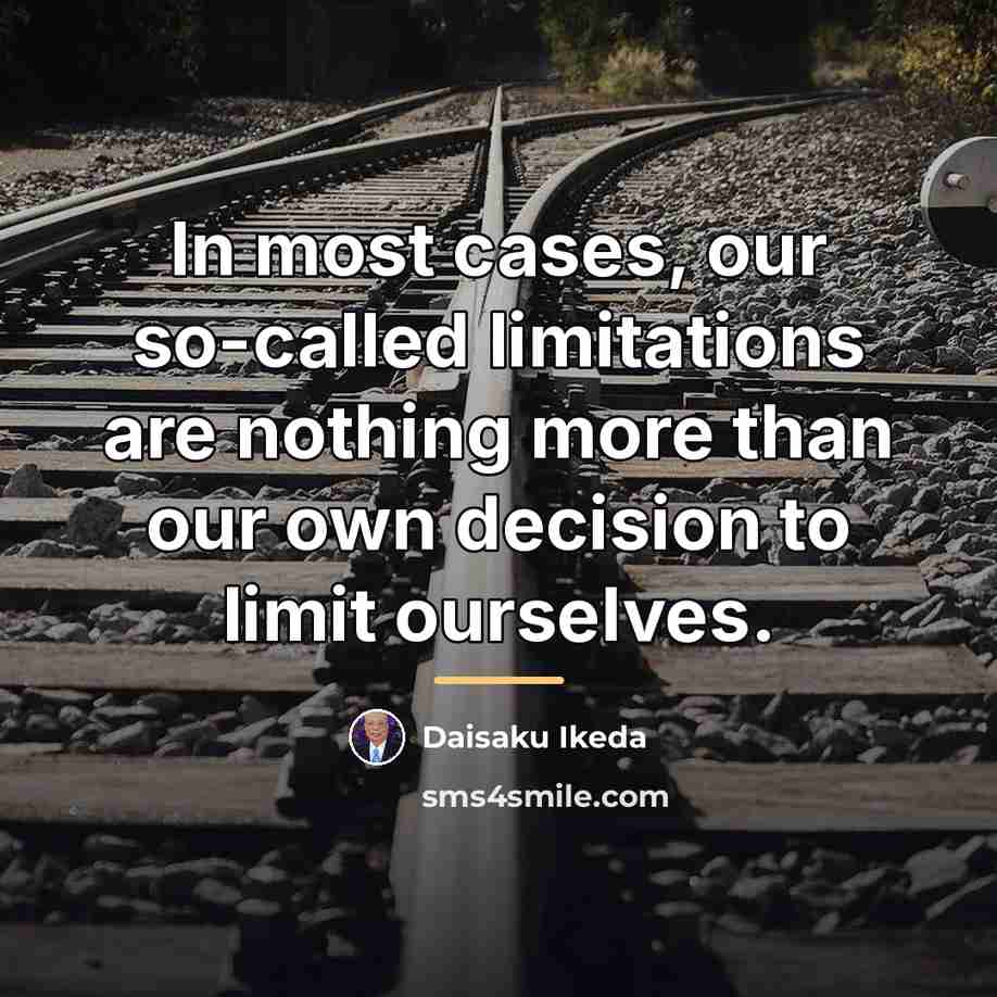 “In most cases, our so-called limitations are nothing more than…” quote by Daisaku Ikeda