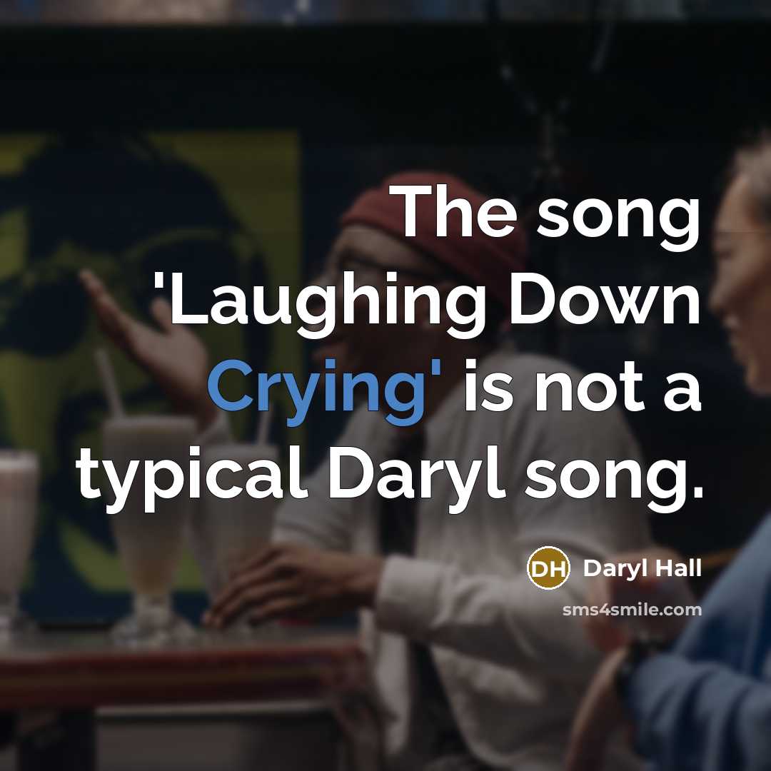 “The song 'Laughing Down Crying' is not a typical Daryl…” quote by Daryl Hall