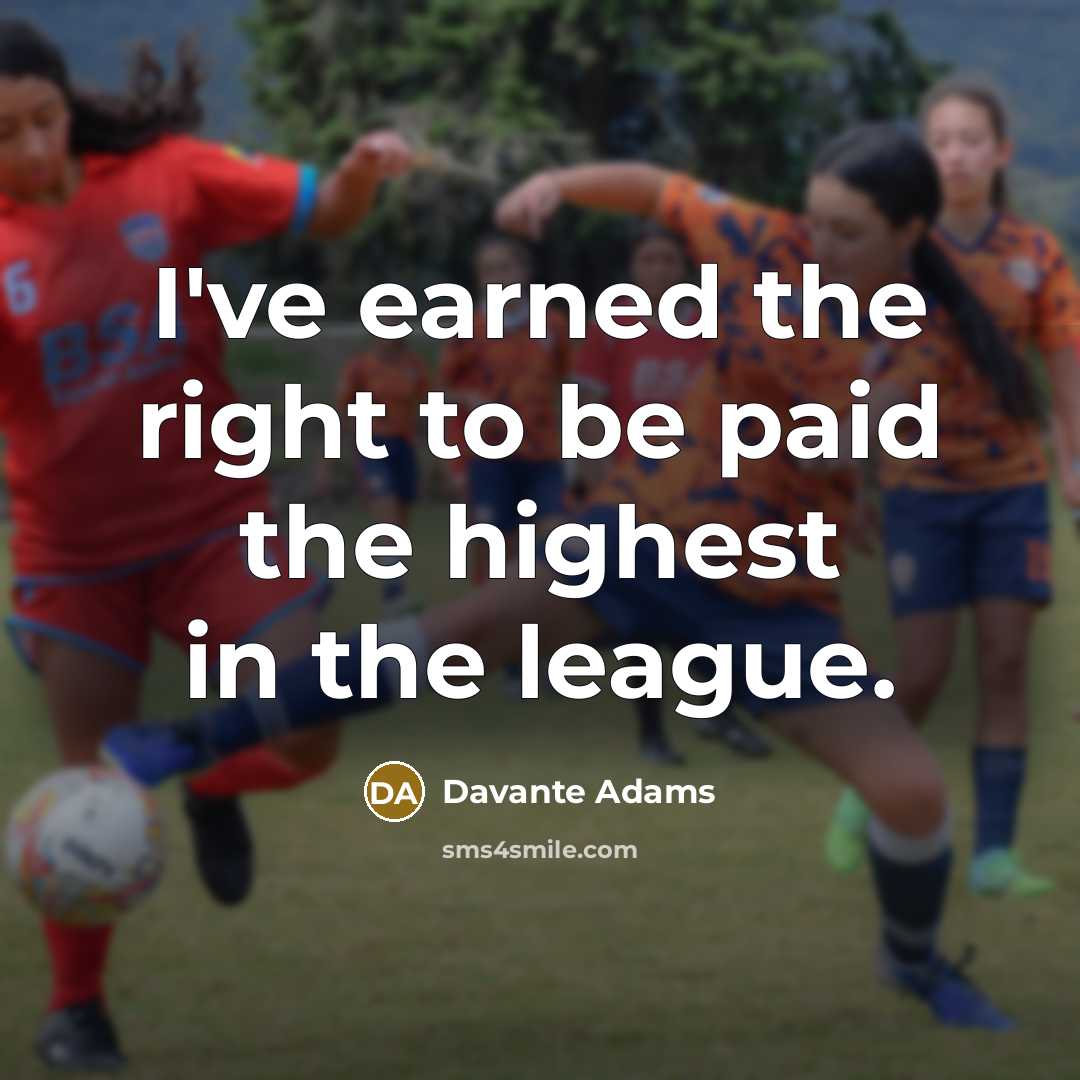 “I've earned the right to be paid the highest in…” quote by Davante Adams