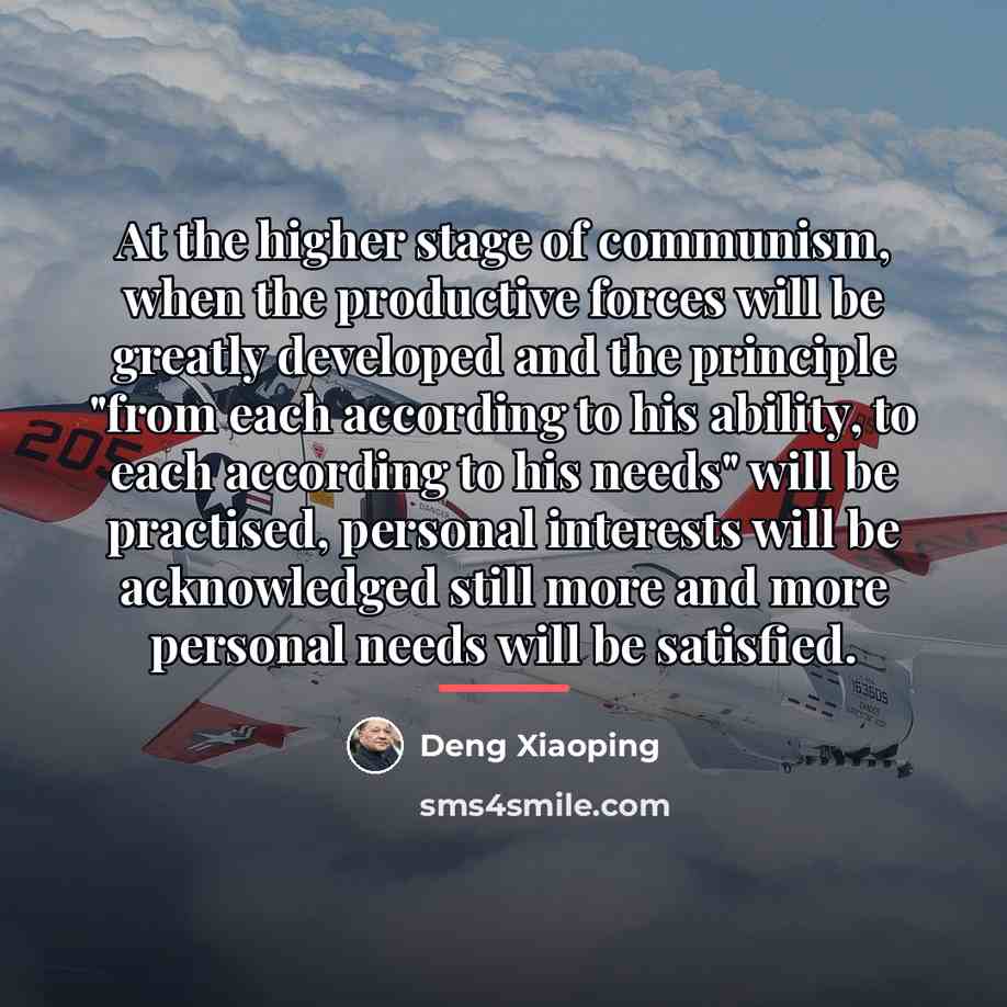 “At the higher stage of communism, when the productive forces…” quote by Deng Xiaoping