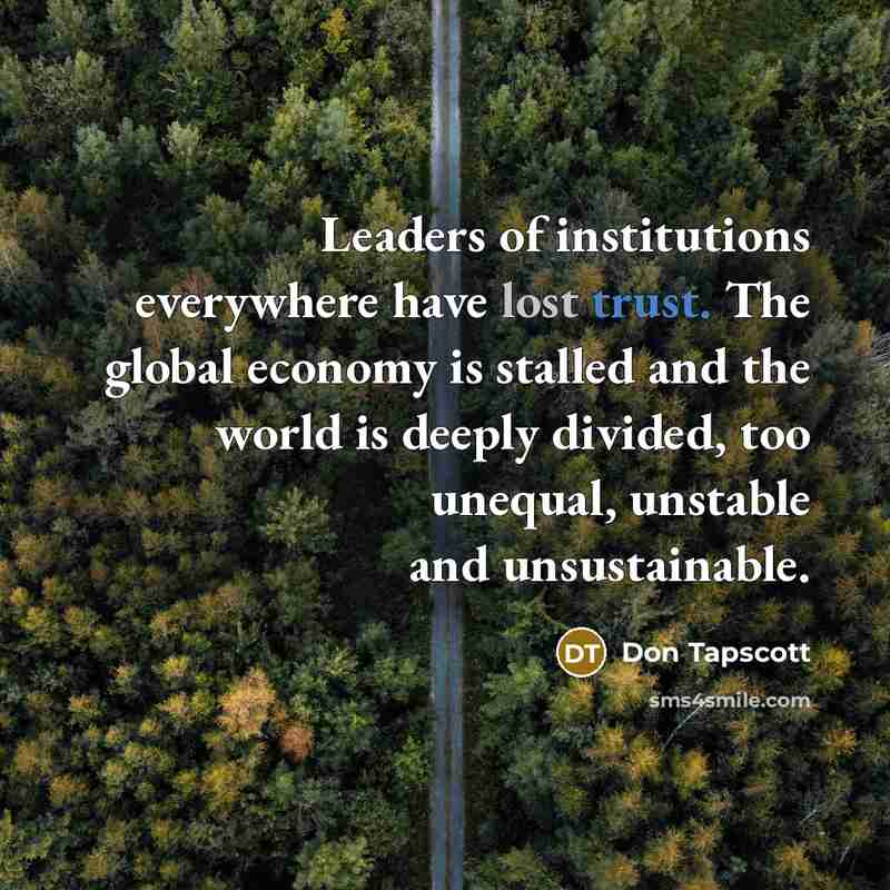 “Leaders of institutions everywhere have lost trust. The global economy…” quote by Don Tapscott