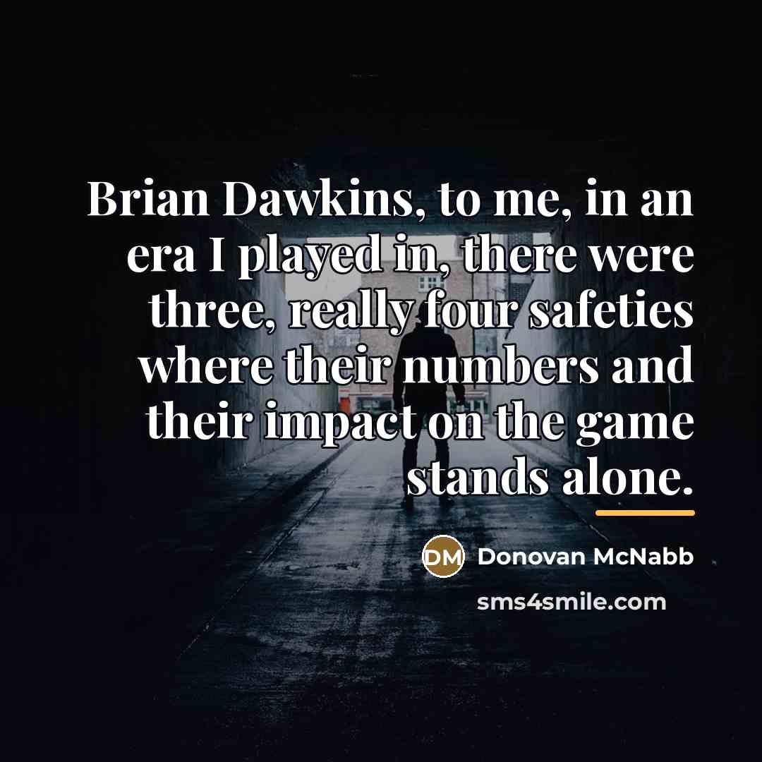 “Brian Dawkins, to me, in an era I played in,…” quote by Donovan McNabb