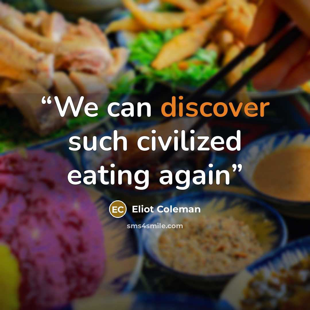 “We can discover such civilized eating again” quote by Eliot Coleman