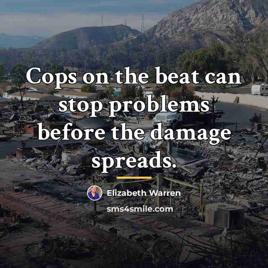 “Cops on the beat can stop problems before the damage…” quote by Elizabeth Warren