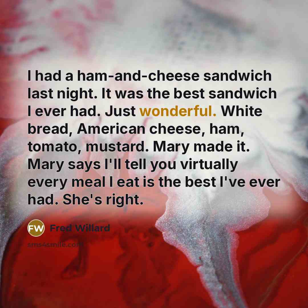 “I had a ham-and-cheese sandwich last night. It was the…” quote by Fred Willard