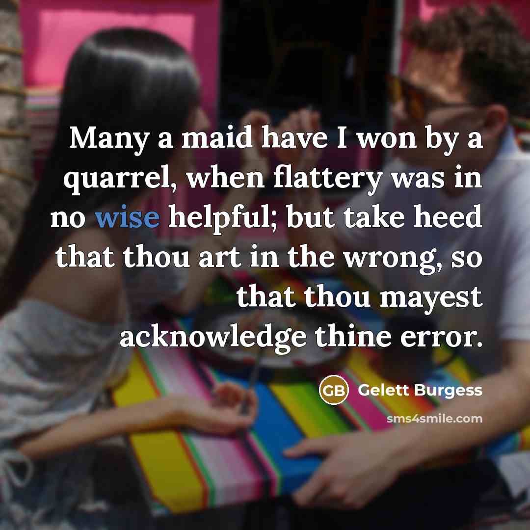 “Many a maid have I won by a quarrel, when…” quote by Gelett Burgess