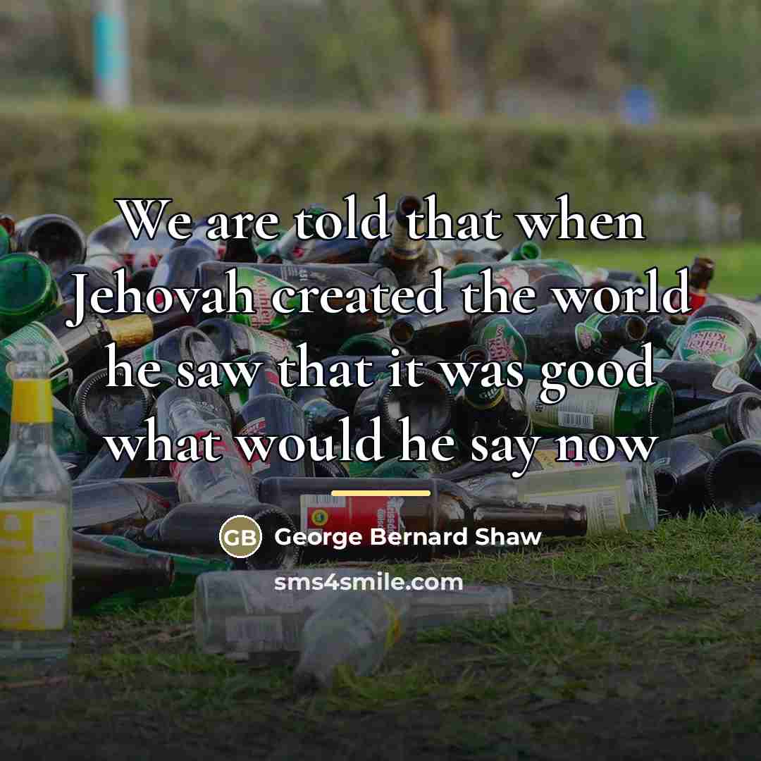 “We are told that when Jehovah created the world he…” quote by George Bernard Shaw