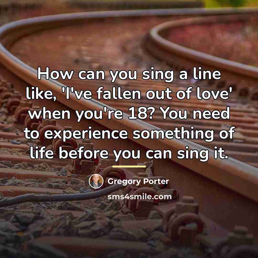 “How can you sing a line like, 'I've fallen out…” quote by Gregory Porter