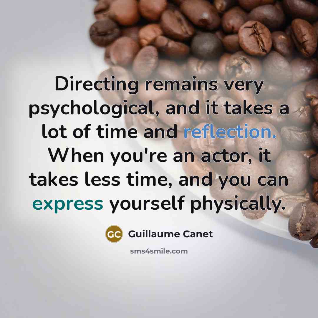 “Directing remains very psychological, and it takes a lot of…” quote by Guillaume Canet