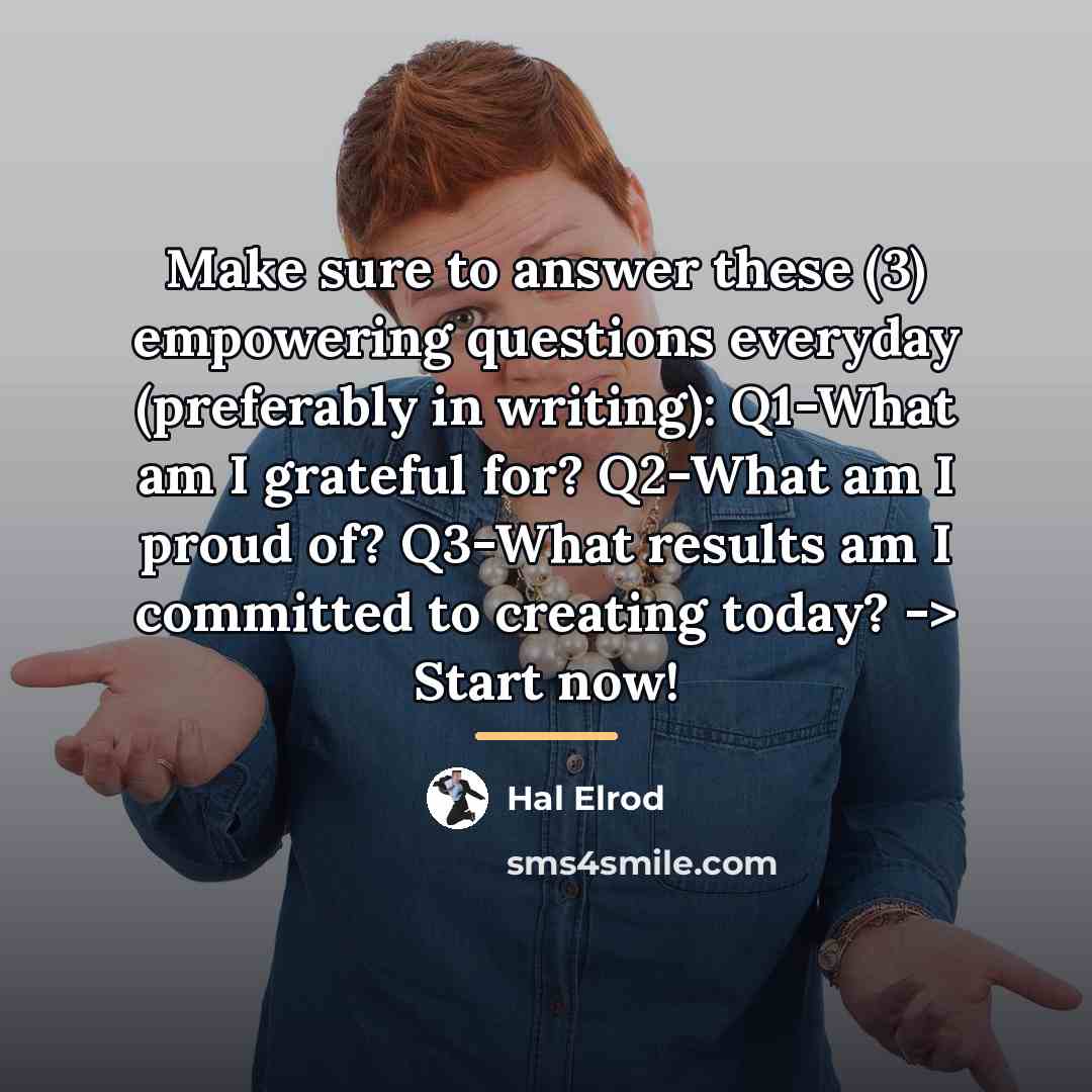 “Make sure to answer these (3) empowering questions everyday (preferably…” quote by Hal Elrod