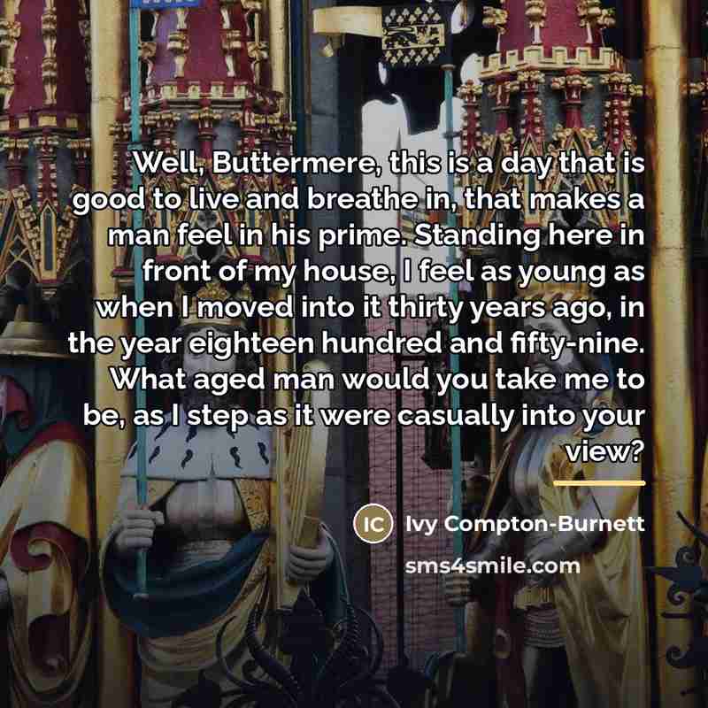 “Well, Buttermere, this is a day that is good to…” quote by Ivy Compton-Burnett
