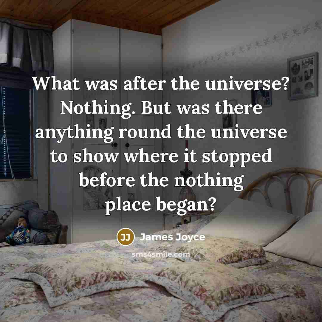 “What was after the universe? Nothing. But was there anything…” quote by James Joyce
