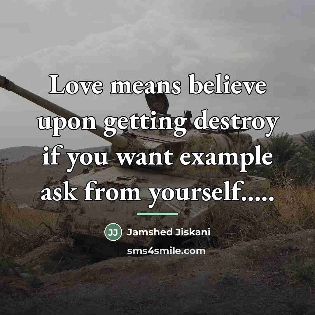 “Love means believe upon getting destroy if you want example…” quote by Jamshed Jiskani
