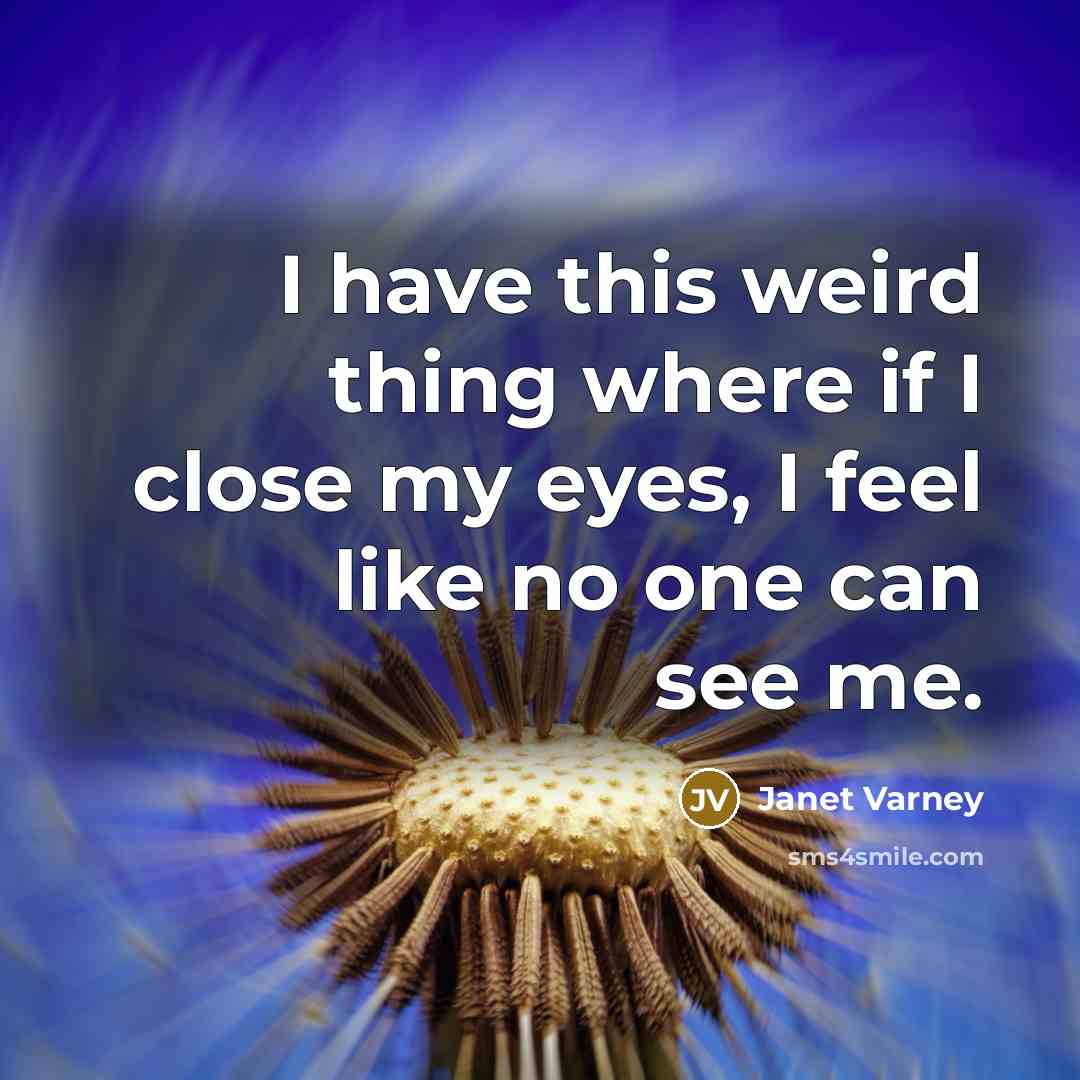 “I have this weird thing where if I close my…” quote by Janet Varney