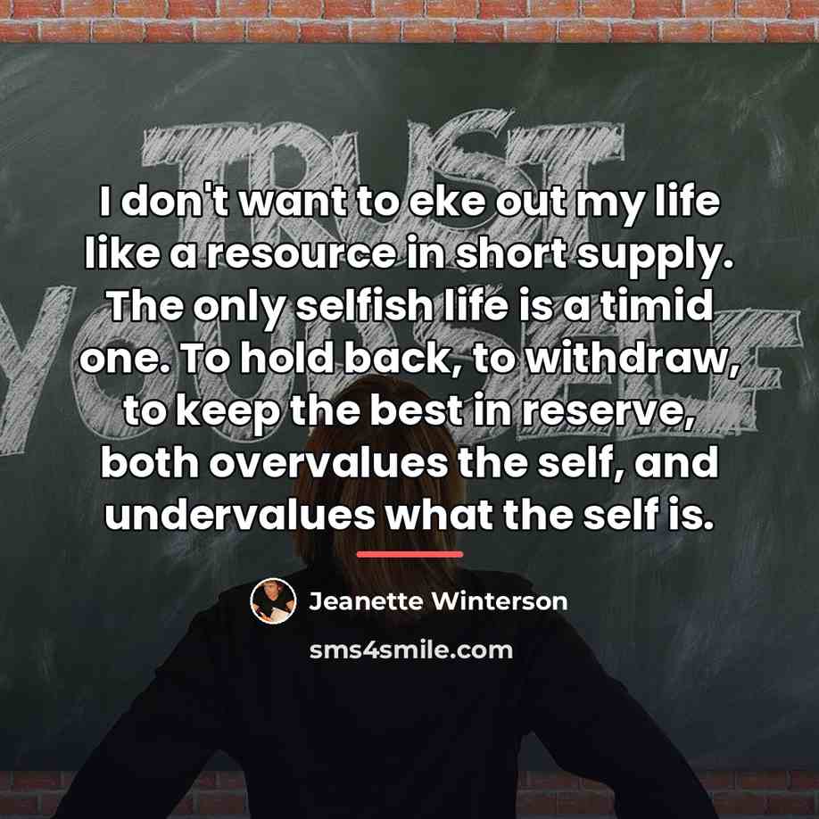 “I don't want to eke out my life like a…” quote by Jeanette Winterson