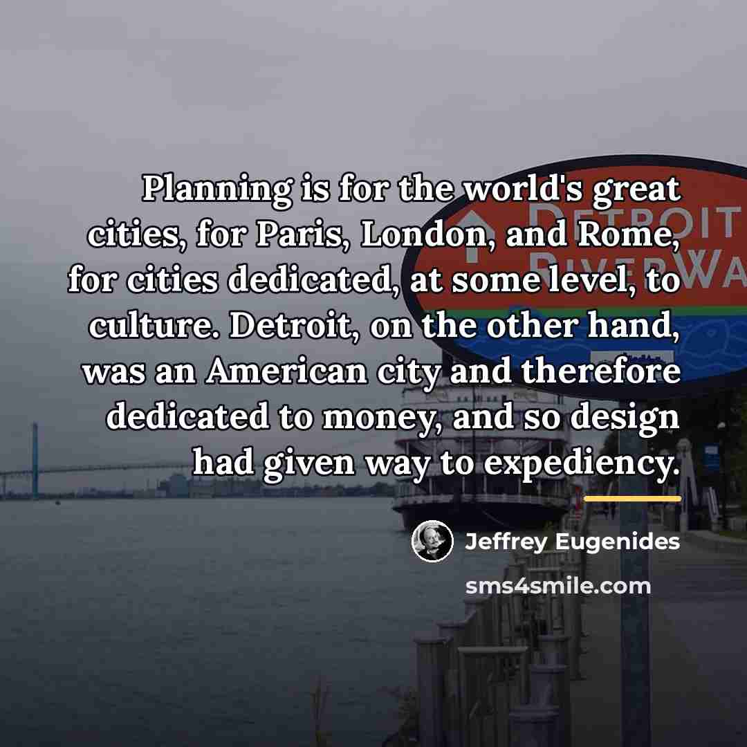 “Planning is for the world's great cities, for Paris, London,…” quote by Jeffrey Eugenides
