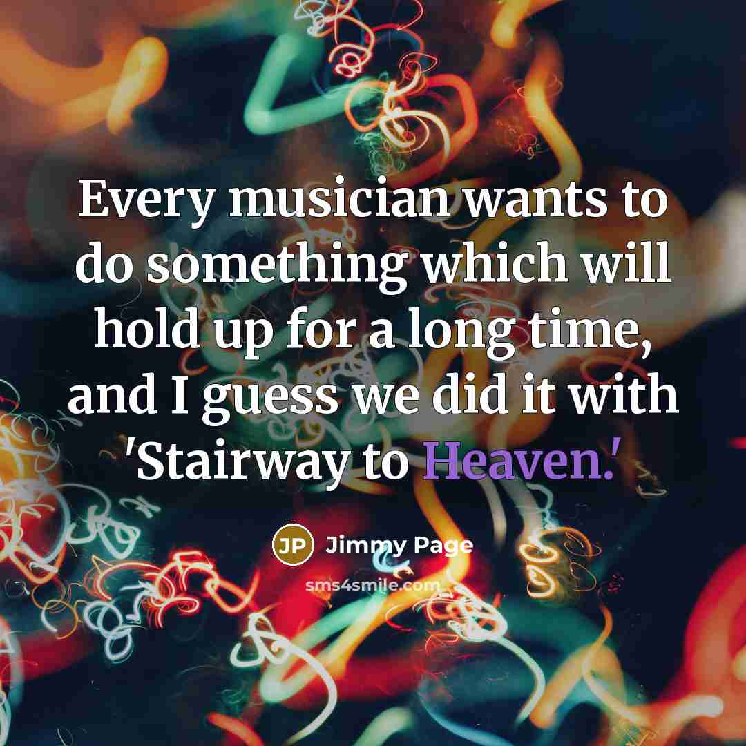 “Every musician wants to do something which will hold up…” quote by Jimmy Page