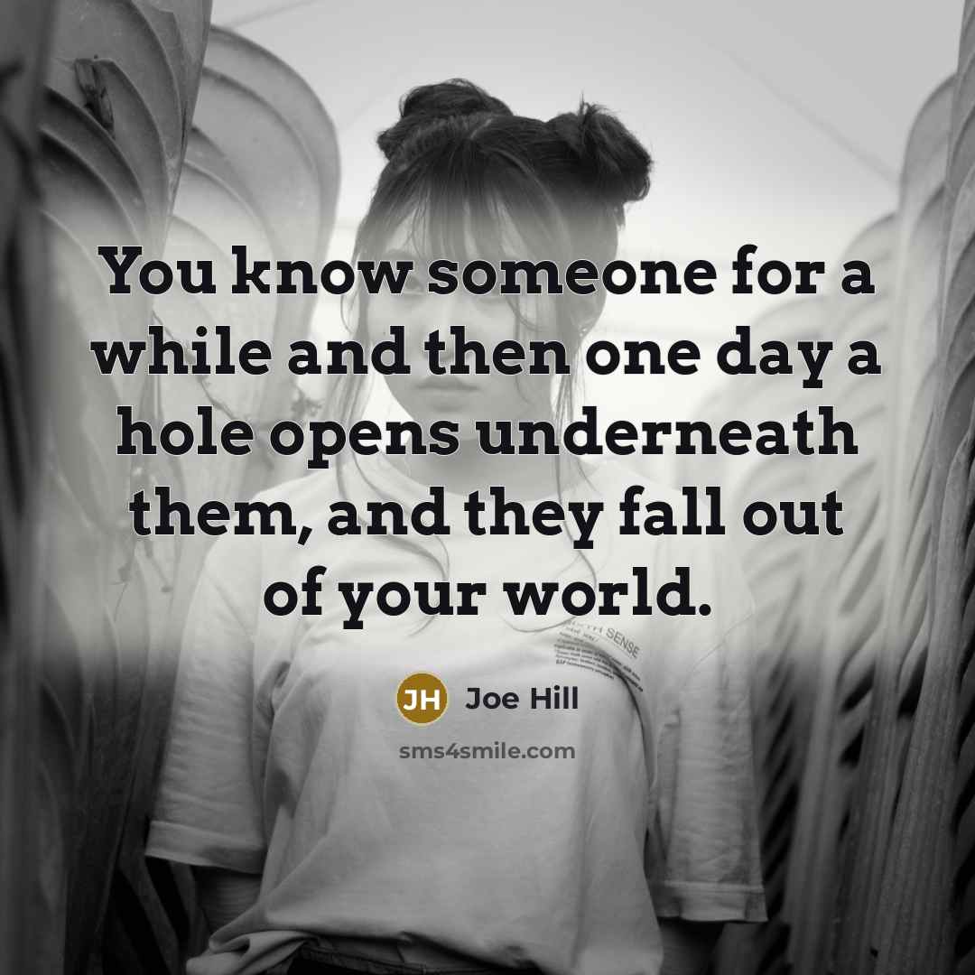 “You know someone for a while and then one day…” quote by Joe Hill