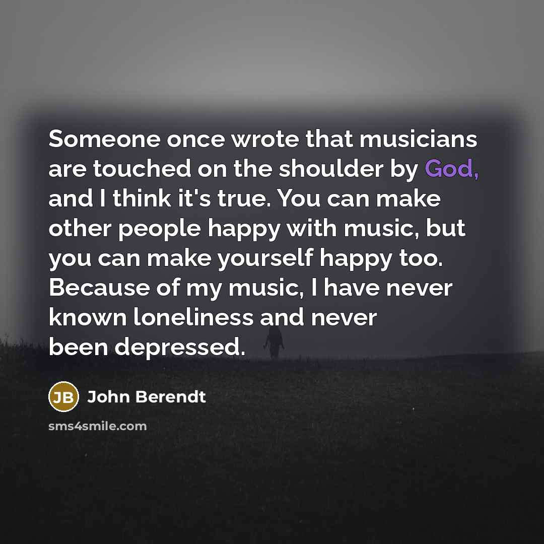 “Someone once wrote that musicians are touched on the shoulder…” quote by John Berendt